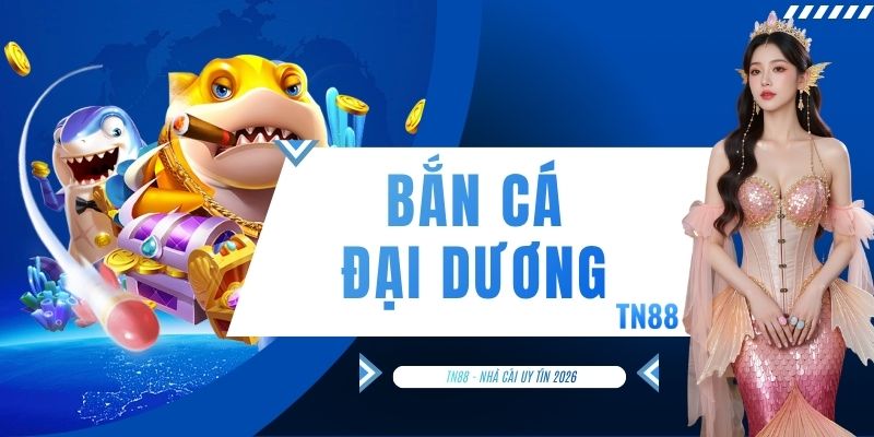 Bắn Cá Đại Dương