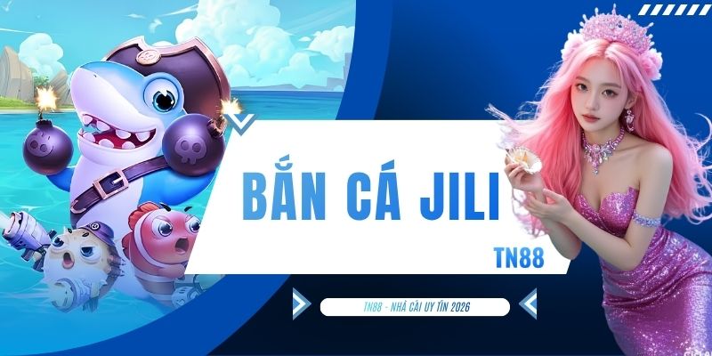 Bắn Cá JILI