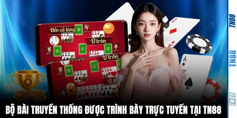 Bộ bài truyền thống được trình bày trực tuyến tại TN88