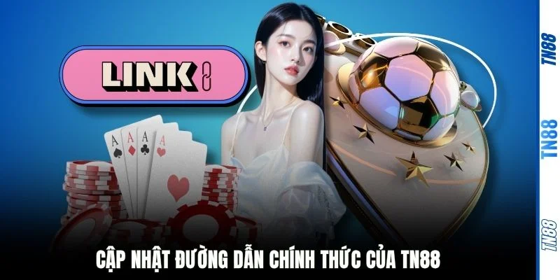 Cập nhật đường dẫn chính thức của TN88
