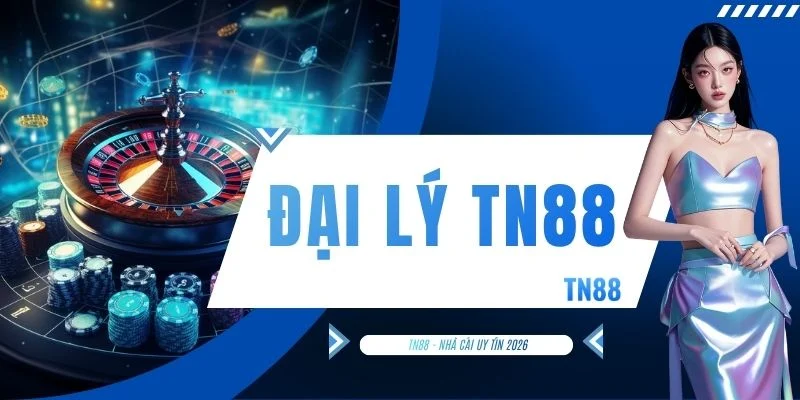Đại Lý TN88