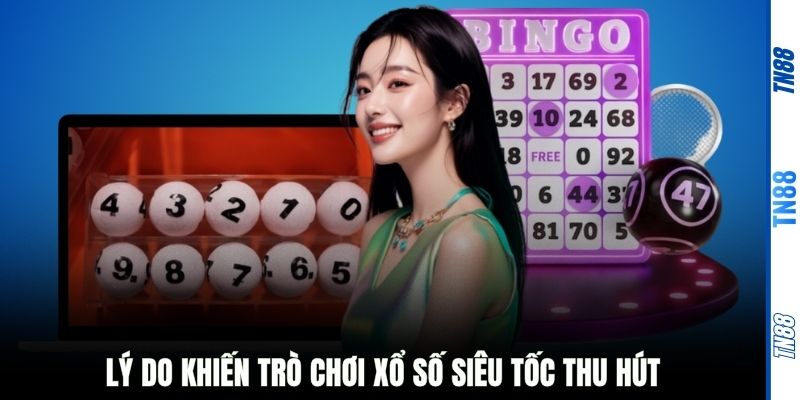 Lý do khiến trò chơi xổ số siêu tốc thu hút