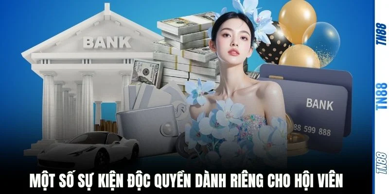 Một số sự kiện độc quyền dành riêng cho hội viên