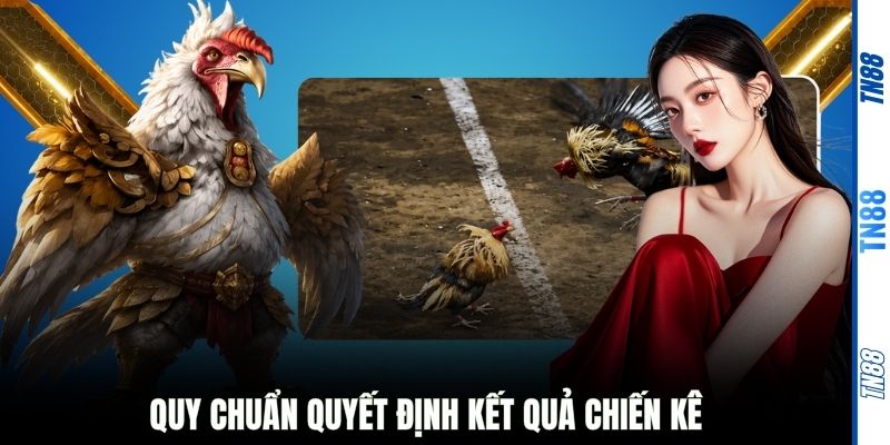 Quy chuẩn quyết định kết quả chiến kê