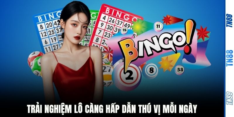 Trải nghiệm lô càng hấp dẫn thú vị mỗi ngày