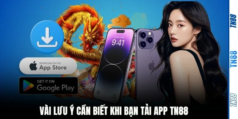 Vài lưu ý cần biết khi bạn tải app TN88